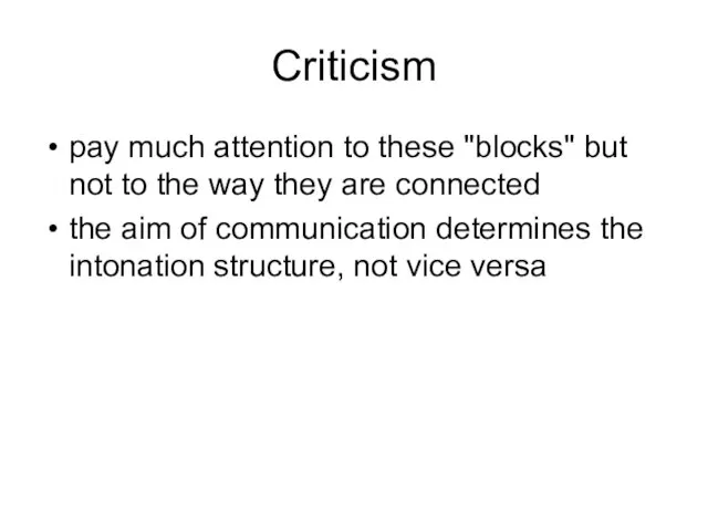 Criticism pay much attention to these "blocks" but not to the way