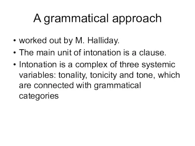 A grammatical approach worked out by M. Halliday. The main unit of