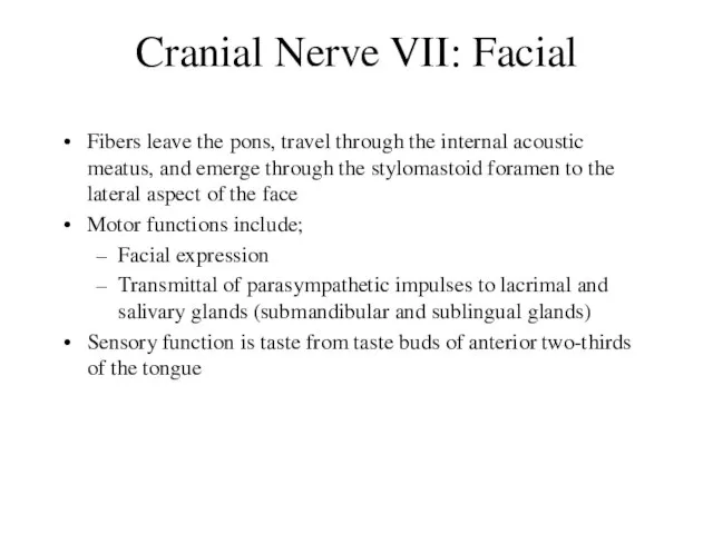 Cranial Nerve VII: Facial Fibers leave the pons, travel through the internal