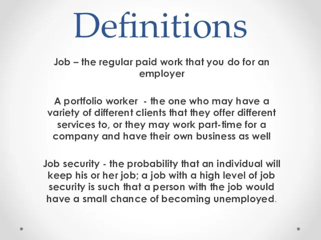 Definitions Job – the regular paid work that you do for an