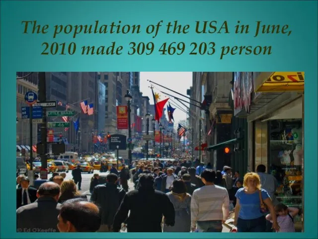 The population of the USA in June, 2010 made 309 469 203 person