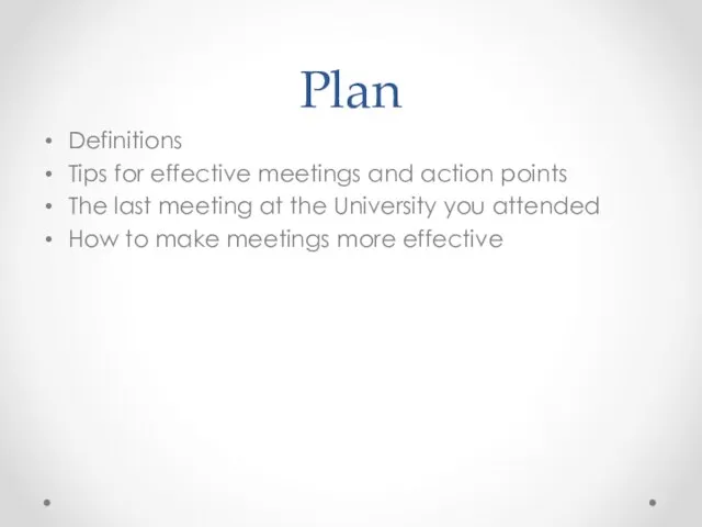 Plan Definitions Tips for effective meetings and action points The last meeting