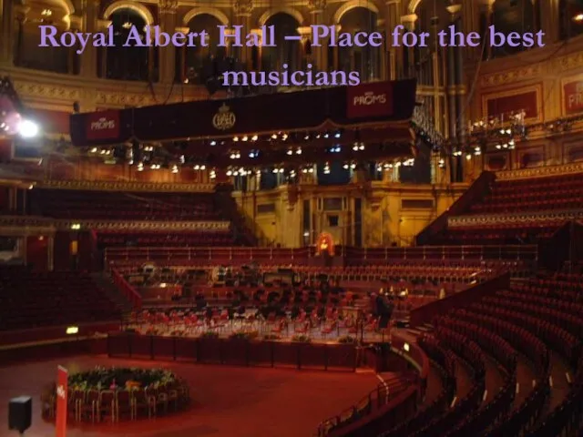 Royal Albert Hall – Place for the best musicians