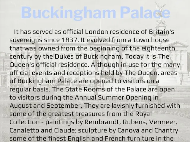 Buckingham Palace It has served as official London residence of Britain's sovereigns
