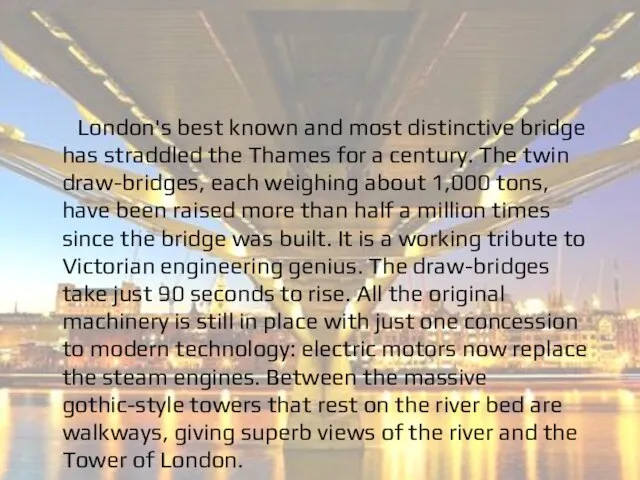 London's best known and most distinctive bridge has straddled the Thames for