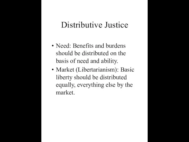 Distributive Justice Need: Benefits and burdens should be distributed on the basis