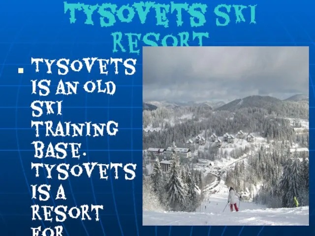 Tysovets ski resort Tysovets is an old ski training base. Tysovets is