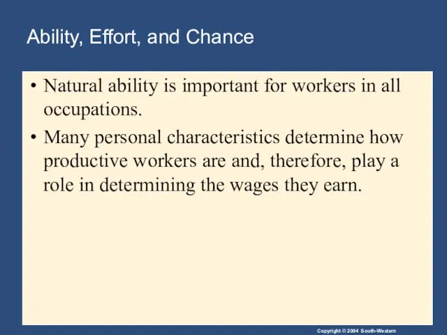 Ability, Effort, and Chance Natural ability is important for workers in all