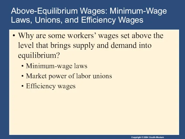 Above-Equilibrium Wages: Minimum-Wage Laws, Unions, and Efficiency Wages Why are some workers’