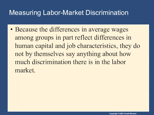 Measuring Labor-Market Discrimination Because the differences in average wages among groups in