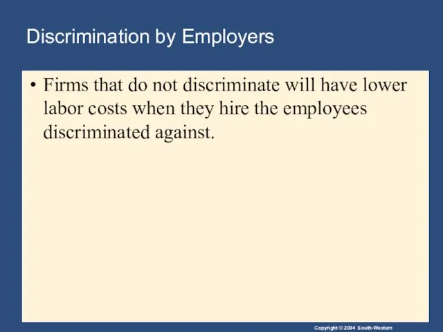 Discrimination by Employers Firms that do not discriminate will have lower labor