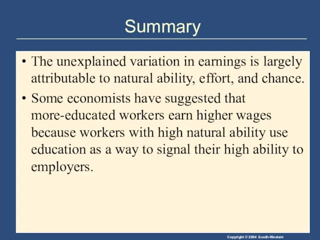 Summary The unexplained variation in earnings is largely attributable to natural ability,
