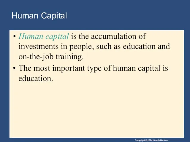 Human Capital Human capital is the accumulation of investments in people, such