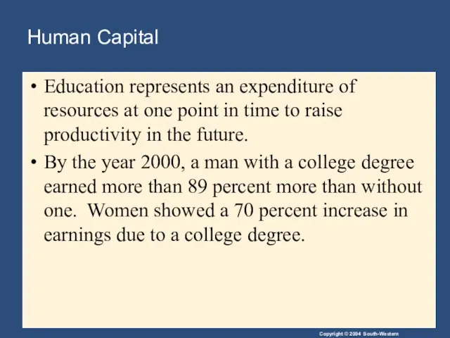 Human Capital Education represents an expenditure of resources at one point in