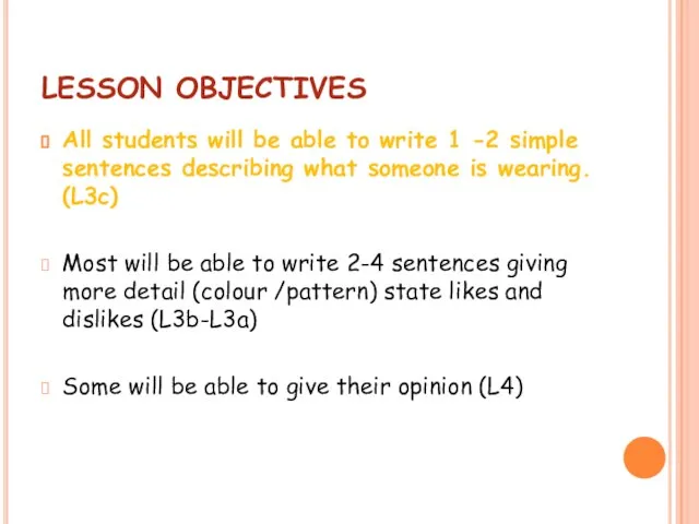 LESSON OBJECTIVES All students will be able to write 1 -2 simple