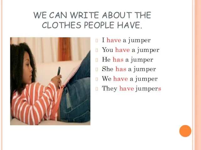 WE CAN WRITE ABOUT THE CLOTHES PEOPLE HAVE. I have a jumper