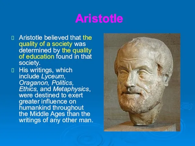 Aristotle Aristotle believed that the quality of a society was determined by