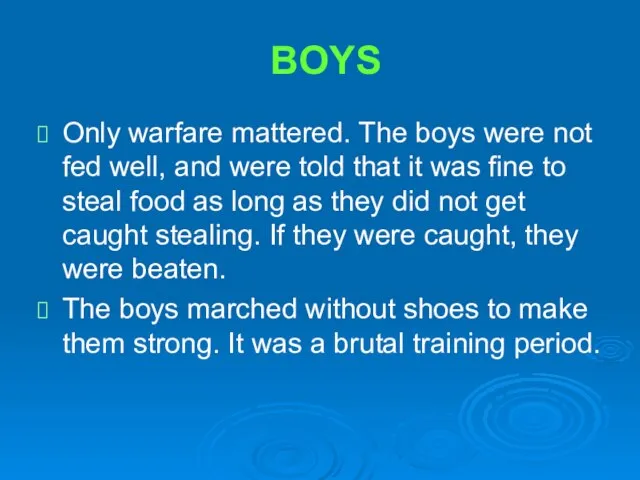 BOYS Only warfare mattered. The boys were not fed well, and were
