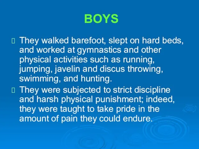 BOYS They walked barefoot, slept on hard beds, and worked at gymnastics