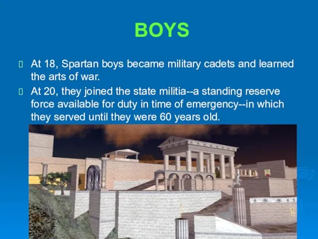 BOYS At 18, Spartan boys became military cadets and learned the arts