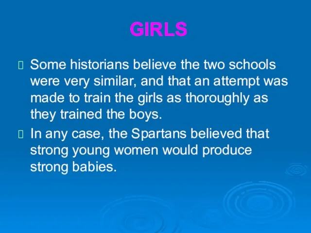 GIRLS Some historians believe the two schools were very similar, and that