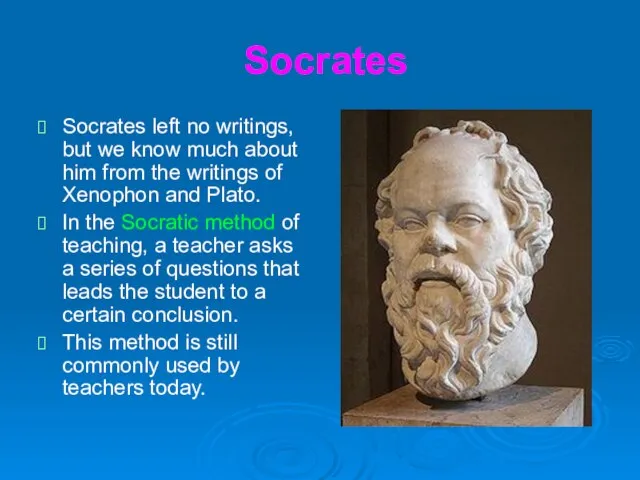 Socrates Socrates left no writings, but we know much about him from