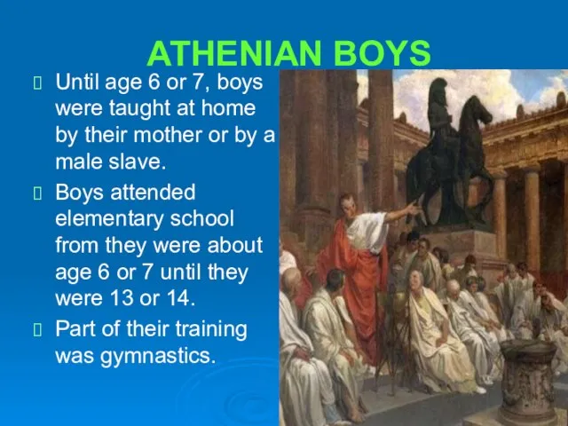 ATHENIAN BOYS Until age 6 or 7, boys were taught at home