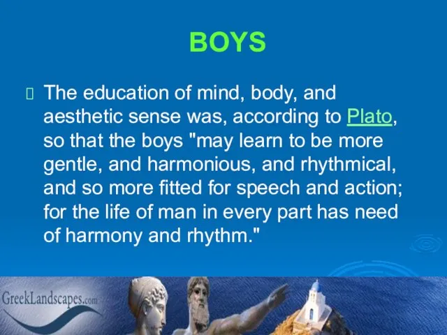 BOYS The education of mind, body, and aesthetic sense was, according to