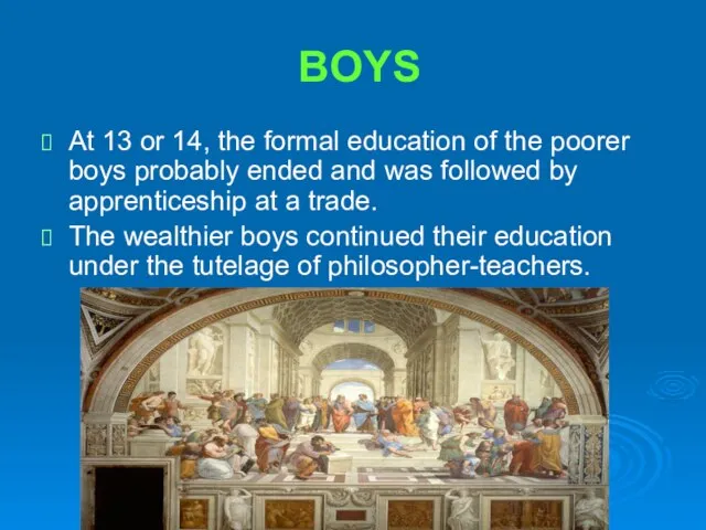 BOYS At 13 or 14, the formal education of the poorer boys