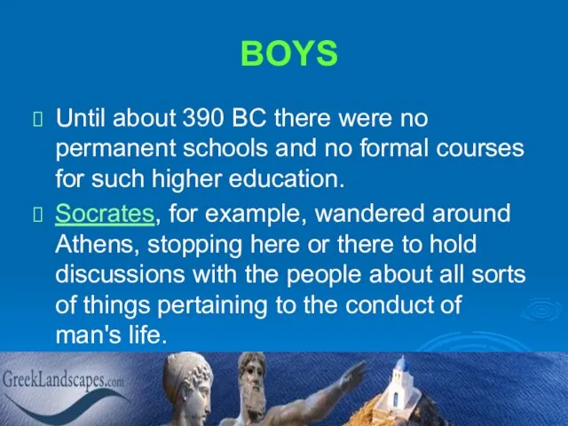 BOYS Until about 390 BC there were no permanent schools and no