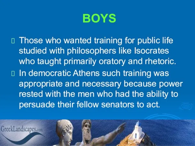 BOYS Those who wanted training for public life studied with philosophers like