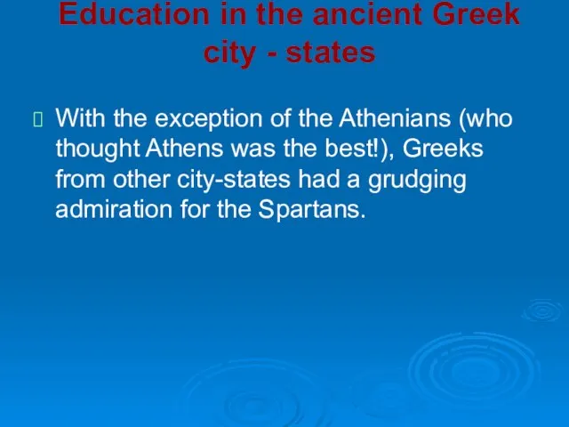 Education in the ancient Greek city - states With the exception of