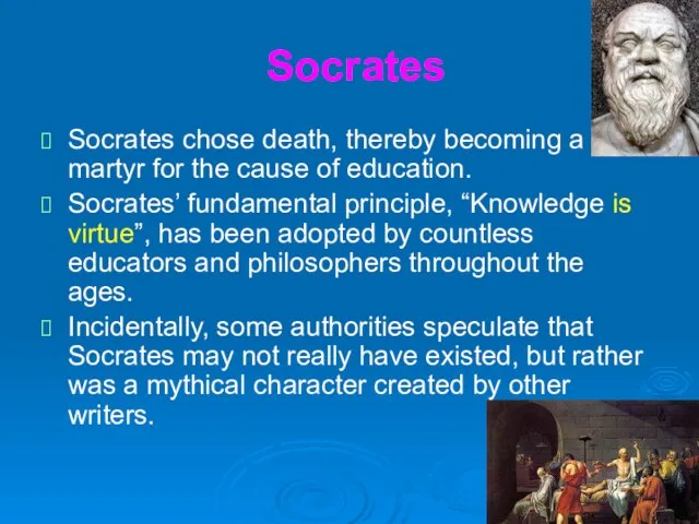 Socrates Socrates chose death, thereby becoming a martyr for the cause of