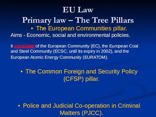 EU Law Primary law – The Tree Pillars