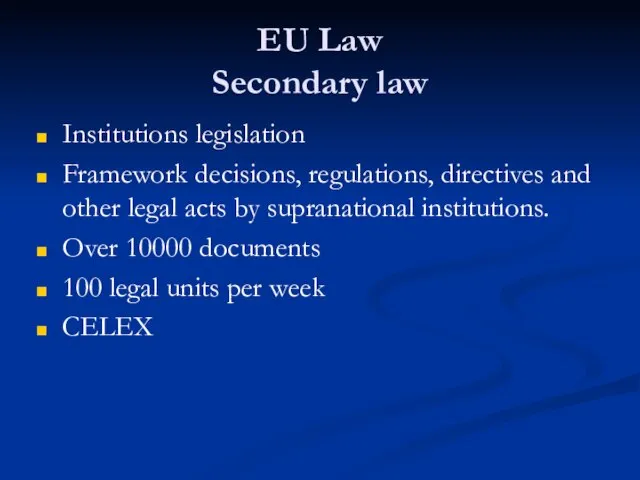 EU Law Secondary law Institutions legislation Framework decisions, regulations, directives and other