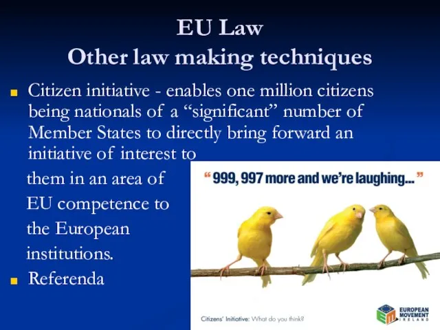 EU Law Other law making techniques Citizen initiative - enables one million