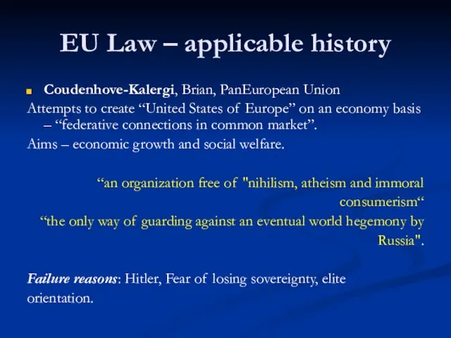 EU Law – applicable history Coudenhove-Kalergi, Brian, PanEuropean Union Attempts to create
