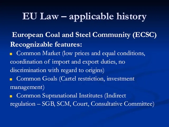 EU Law – applicable history European Coal and Steel Community (ECSC) Recognizable