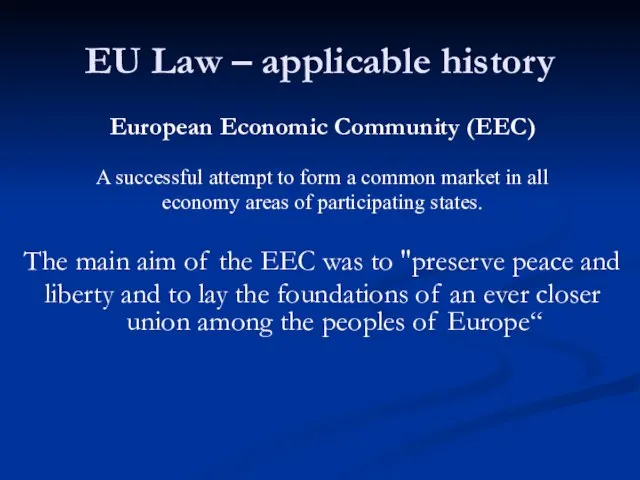 EU Law – applicable history European Economic Community (EEC) A successful attempt