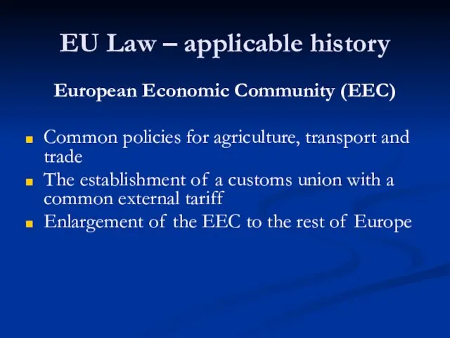 EU Law – applicable history European Economic Community (EEC) Common policies for