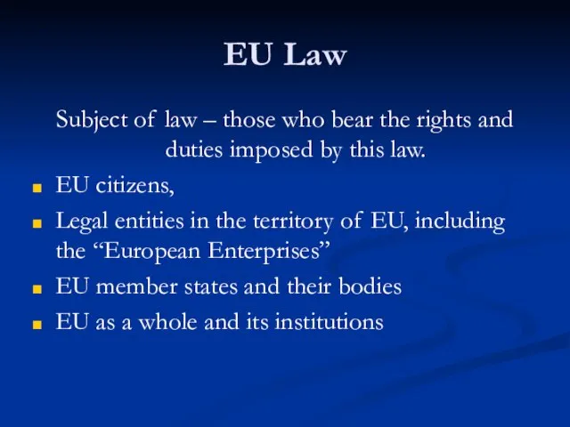 EU Law Subject of law – those who bear the rights and