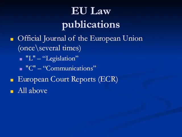 EU Law publications Official Journal of the European Union (once\several times) "L"