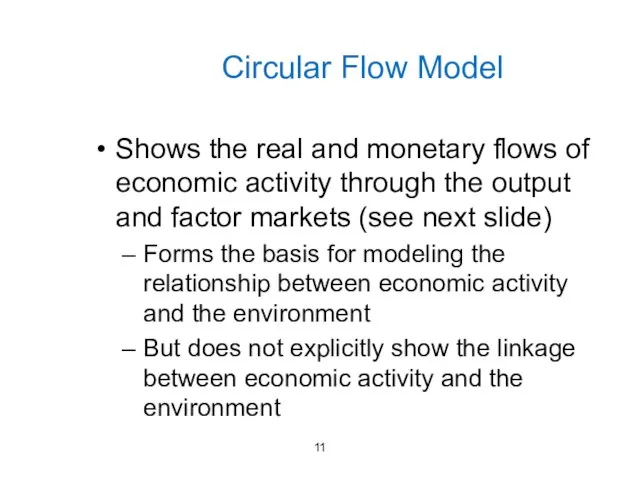Circular Flow Model Shows the real and monetary flows of economic activity