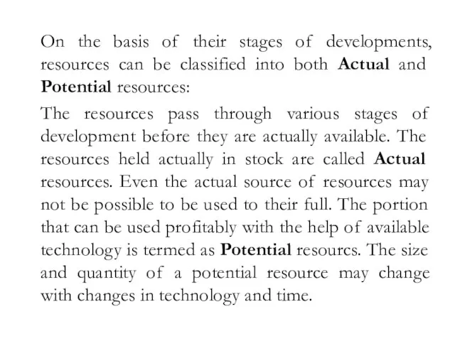 On the basis of their stages of developments, resources can be classified