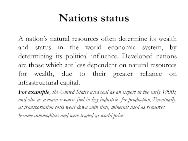 Nations status A nation's natural resources often determine its wealth and status
