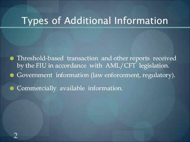 Types of Additional Information Threshold-based transaction and other reports received by the