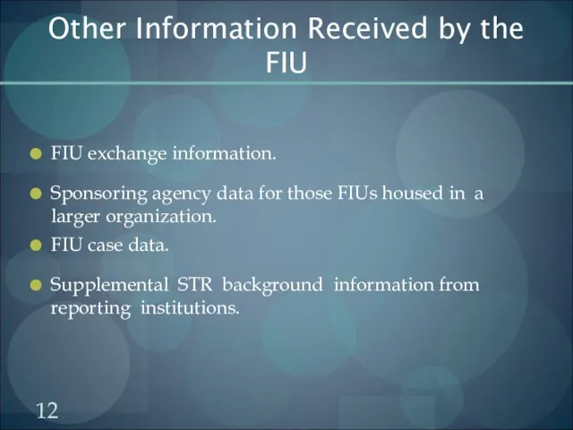 Other Information Received by the FIU FIU exchange information. Sponsoring agency data