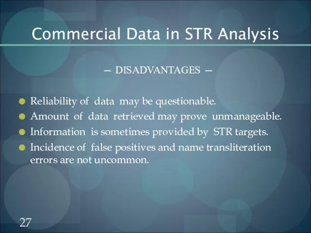 Commercial Data in STR Analysis — DISADVANTAGES — Reliability of data may