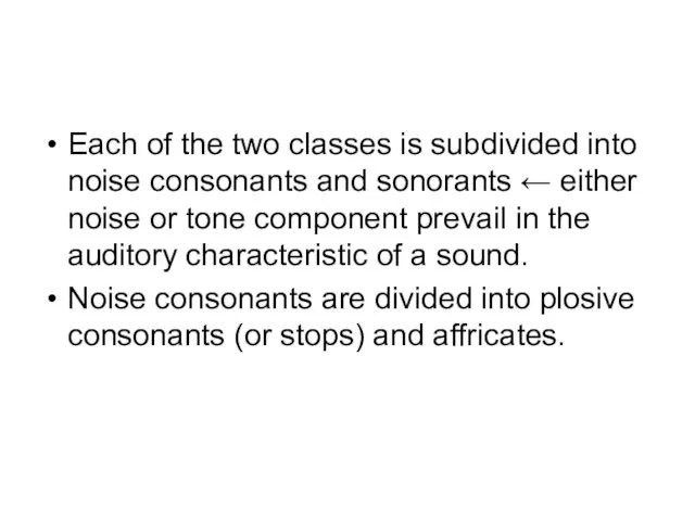 Each of the two classes is subdivided into noise consonants and sonorants