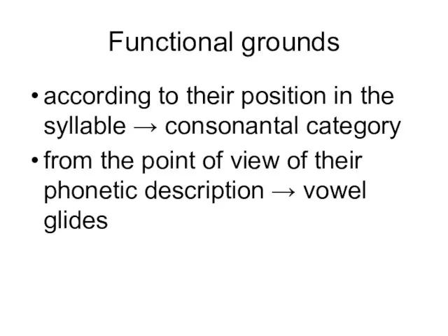 Functional grounds according to their position in the syllable → consonantal category